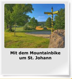 Mit dem Mountainbike um St. Johann