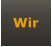 Wir